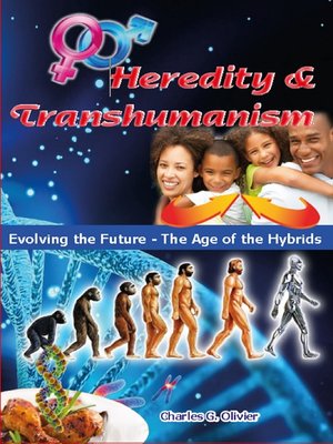 cover image of Heredity & Transhumanism (Evolving the Future--The Age of the Hybrids)